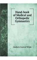 Hand-Book of Medical and Orthopedic Gymnastics