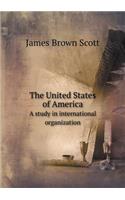 The United States of America a Study in International Organization