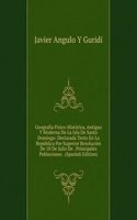 Geografia Fisico-Historica, Antigua Y Moderna De La Isla De Santo Domingo: Declarada Texto En La Republica Por Superior Resolucion De 18 De Julio De . Principales Poblaciones . (Spanish Edition)