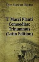 T. Macci Plauti Comoediae: Trinummus (Latin Edition)