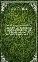 Die Nurnberger Dichterschule: Harsdorfer, Klaj, Birken: Beitrag Zur Deutschen Literatur-Und Kulturgeschichte Des 17. Jahrhunderts (German Edition)