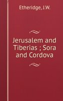 Jerusalem and Tiberias ; Sora and Cordova