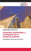 Acuerdos comerciales y su impacto en el comercio exterior