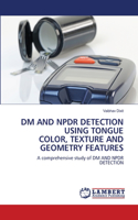 DM and Npdr Detection Using Tongue Color, Texture and Geometry Features