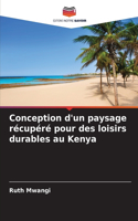 Conception d'un paysage récupéré pour des loisirs durables au Kenya