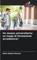 Un museo universitario: un luogo di formazione accademica?