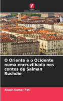 O Oriente e o Ocidente numa encruzilhada nos contos de Salman Rushdie