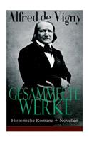 Gesammelte Werke: Historische Romane + Novellen: Verschwörung gegen Richelieu + Die Abendunterhaltung in Vincennes +Laurette oder Das rote Siegel + Hauptmann Renauds 