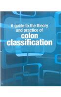 A Guide to the Theory and Practice of Colon Classification