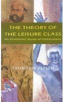 The Theory of the Leisure Class: An Economic Study of Institutions
