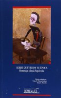 Sobre Quevedo y Su Epoca: Actas de Las Jornadas (1997-2004): Homenaje a Jesus Sepulveda