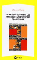 40 antidotos contra los venenos de la Linguistica tradicional