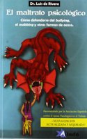 El maltrato psicologico: como enfrentarse al bullying, mobbing y otras formas de acoso