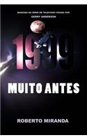 1999: Muito Antes