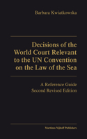 Decisions of the World Court Relevant to the Un Convention on the Law of the Sea: A Reference Guide