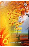Blind Eyes Can See And Other Poems
