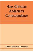 Hans Christian Andersen's correspondence with the late Grand-Duke of Saxe-Weimar, C. Dickens, etc