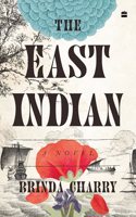 The East Indian : A Novel: A Novel [LONGLISTED FOR THE 2023 JCB PRIZE FOR LITERATURE]
