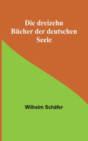 Die dreizehn Bücher der deutschen Seele