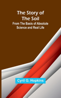 Story of the Soil; from the Basis of Absolute Science and Real Life