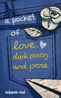 pocket of love, dark poetry, and prose