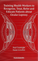 Training Health Workers To Recognize, Treat, Refer And Educate Patients About Ocular Leprosy