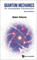 Quantum Mechanics: An Accessible Introduction (Second Edition): An Accessible Introduction - Second Edition