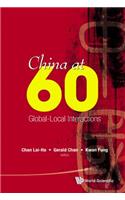 China at 60: Global-Local Interactions