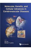 Molecular, Genetic, and Cellular Advances in Cerebrovascular Diseases