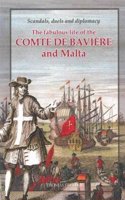 The Fabulous Life of the Comte de Baviere and Malta