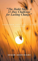The Habit Shift: A 21-Day Challenge for Lasting Change(Personal Development)
