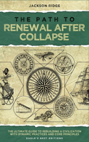 The Path to Renewal After Collapse: The Ultimate Guide to Rebuilding a Civilization with Dynamic Practices and Core Principles(2 Independent Living)