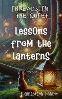 Threads in the Quiet: Lessons From The Lanterns(11 Threads in the Quiet)