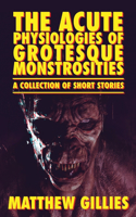 The Acute Physiologies of Grotesque Monstrosities