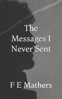 Messages I Never Sent