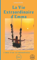 Vie Extraordinaire d'Emma: L'amour d'une vie extraordinaire