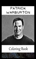 Patrick Warburton: A Coloring Book For Creative People, Both Kids And Adults, Based on the Art of the Great Patrick Warburton