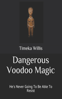 Dangerous Voodoo Magic