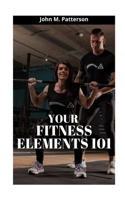 Your Fitness Elements 101