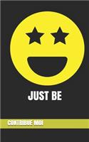 Just Be