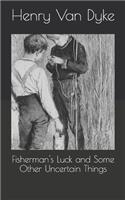 Fisherman's Luck and Some Other Uncertain Things