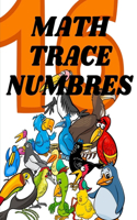 math trace numbers: A book of 72 pages, the size of 8/10, in which everything a child needs to enter the world of numbers