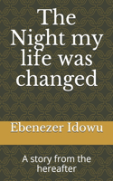 Night my life was changed: A story from the hereafter