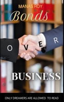 Bonds over Business: A book only for DREAMERS