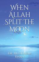 When Allah Split The Moon