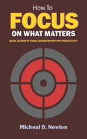 How To Focus On What Matters
