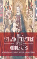 Art and Literature of the Middle Ages - Art History Lessons Children's Arts, Music & Photography Books