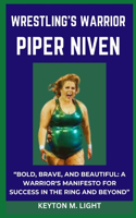 Wrestling's Warrior Piper Niven