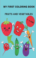 MY FIRST COLORING BOOK - Fruits and vegetables: MY FIRST COLORING BOOK - Fruits and vegetables Coloring book for children with fruits and vegetables, large drawings, attractive with description. E