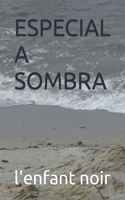 Especial a Sombra